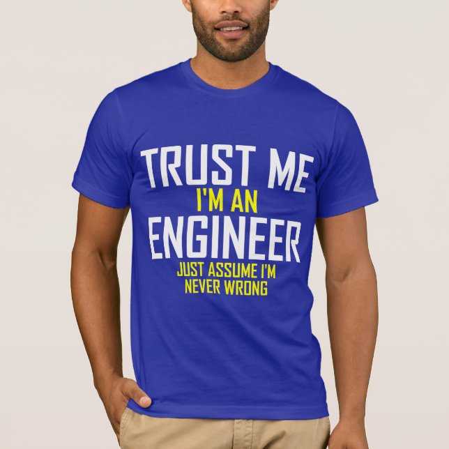 Vertrauen Sie mir - ich bin ein Ingenieur T-Shirt (Vorderseite)