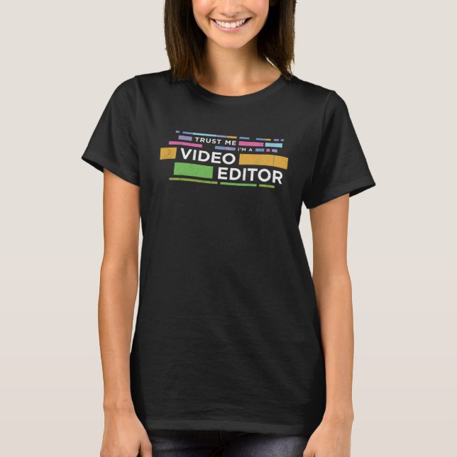 Vertrauen Sie mir, ich bin ein Videoeditor T-Shirt (Vorderseite)