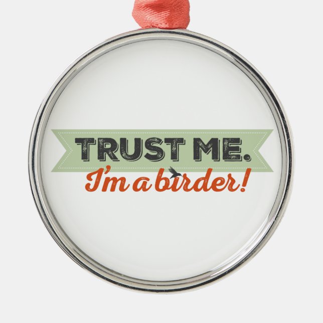Vertrauen Sie mir. Ich bin ein Vogelbeobachter! Silbernes Ornament (Vorne)