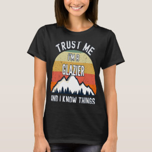 Vertrauen Sie mir, ich bin Glasermeister und ich w T-Shirt