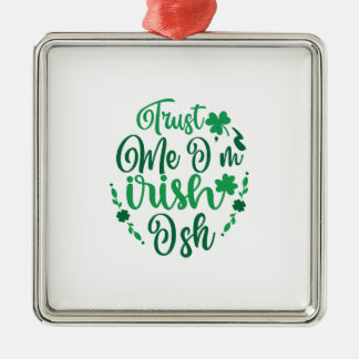 Vertrauen Sie mir, ich bin irisch Ornament Aus Metall