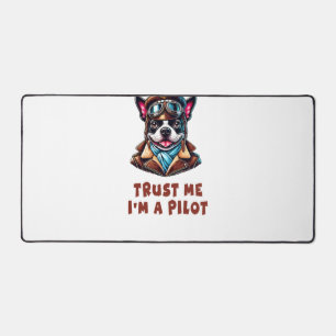 Vertrauen Sie mir, ich bin Pilot Schreibtischunterlage