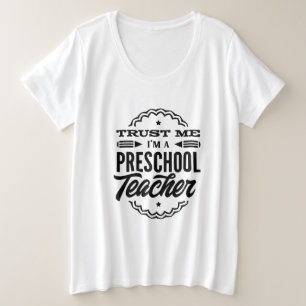 Vertrauen Sie mir, ich bin Preschool-Lehrer Große Größe T-Shirt