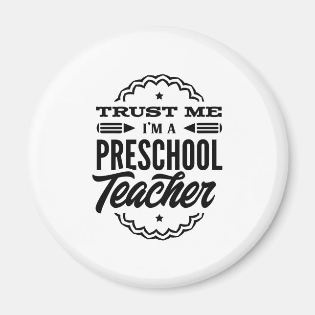 Vertrauen Sie mir, ich bin Preschool-Lehrer Magnet (Vorne)