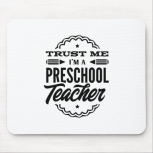 Vertrauen Sie mir, ich bin Preschool-Lehrer Mousepad