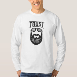 Vertrauen Sie mir, ich habe einen Bart T-Shirt