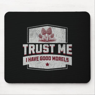 Vertrauen Sie mir, ich habe gute Morels - Fun More Mousepad