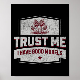 Vertrauen Sie mir, ich habe gute Morels - Fun More Poster