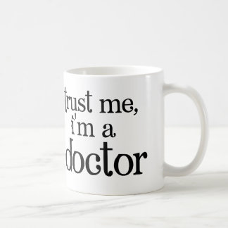 Vertrauen Sie mir, ich sind ein Doktor Mug Tasse