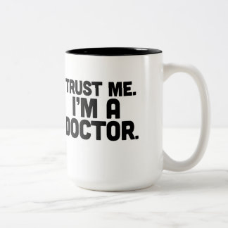 Vertrauen Sie mir, ich sind ein Doktor Mug Zweifarbige Tasse
