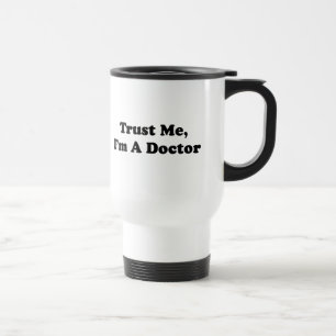 Vertrauen Sie mir, ich sind ein Doktor Reisebecher