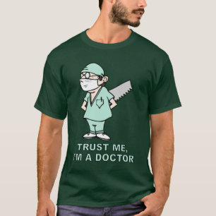 Vertrauen Sie mir, ich sind ein Doktor T-Shirt