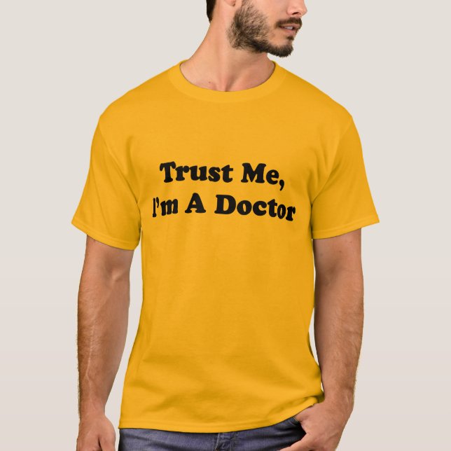 Vertrauen Sie mir, ich sind ein Doktor T-Shirt (Vorderseite)