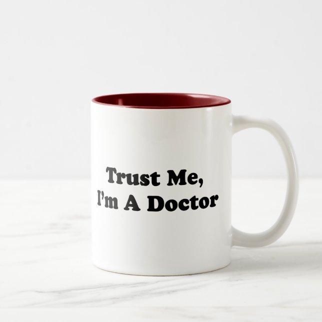 Vertrauen Sie mir, ich sind ein Doktor Zweifarbige Tasse (Rechts)