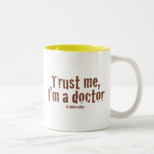 Vertrauen Sie mir, ich sind ein Doktor… Zweifarbige Tasse