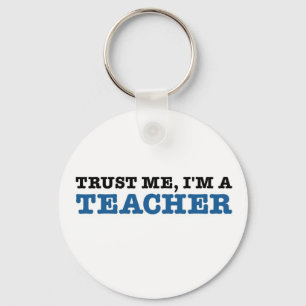 Vertrauen Sie mir, ich sind ein Lehrer Schlüsselanhänger