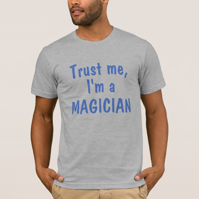 Vertrauen Sie mir, ich sind ein Magier T-Shirt (Vorderseite)