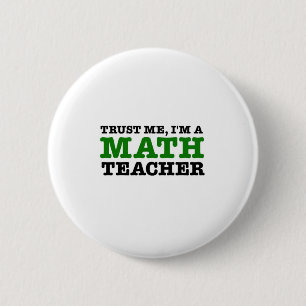 Vertrauen Sie mir, ich sind ein Mathe-Lehrer Button