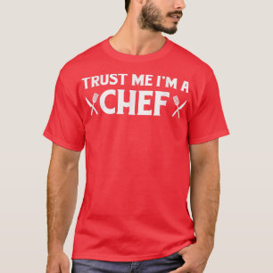 Vertrauen Sie mir im ChefFunny Geschenk für Liebe T-Shirt