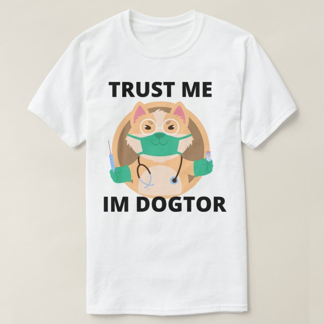 Vertrauen Sie mir Im Dogtor T-Shirt (Design vorne)