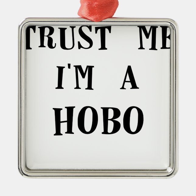 vertrauen Sie mir im ein hobo.png Ornament Aus Metall (Vorne)
