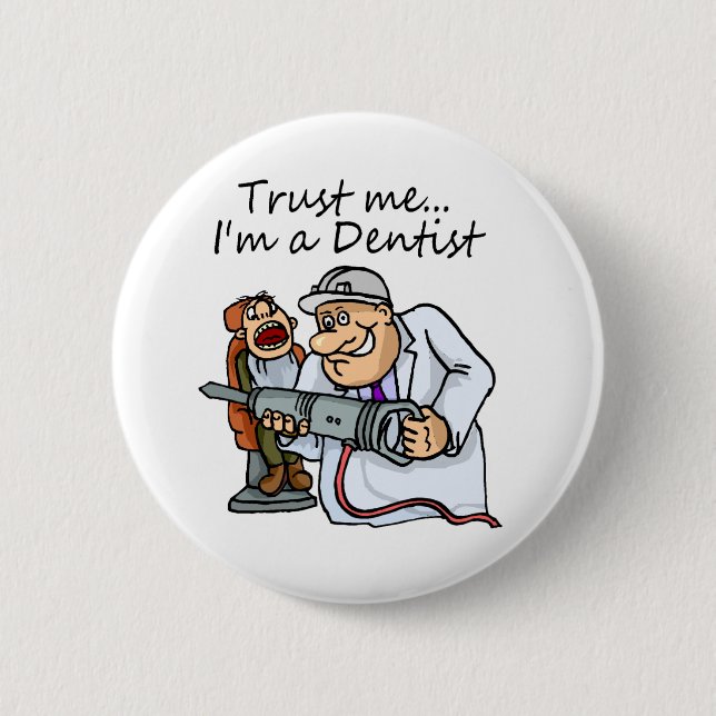 Vertrauen Sie mir Im ein Zahnarzt Button (Vorderseite)
