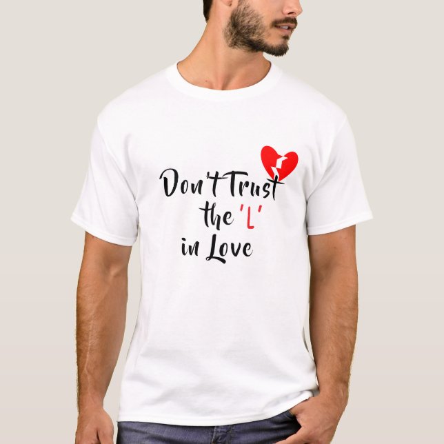 Vertrauen Sie nicht dem "L" in der Liebe T-Shirt (Vorderseite)