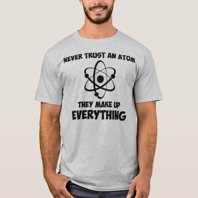 Vertrauen Sie nie einem Atom T-Shirt (Vorderseite)