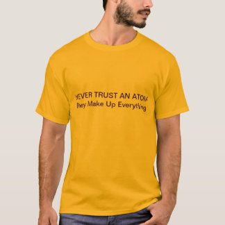 Vertrauen Sie nie einem Atom T-Shirt