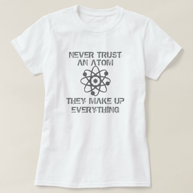 Vertrauen Sie nie einem Atom T-Shirt (Design vorne)