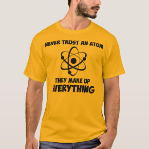 Vertrauen Sie nie einem Atom T-Shirt