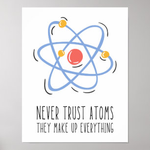 Vertrauen Sie niemals Atomen, die alles zusammense Poster
