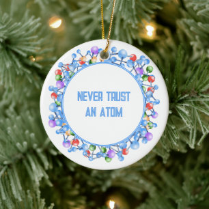Vertrauen Sie niemals auf ein Atom Funny Science-T Keramik Ornament
