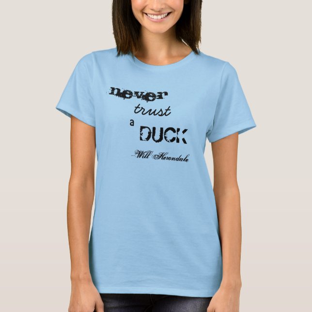 Vertrauen Sie niemals auf ein Duck-T-Shirt T-Shirt (Vorderseite)