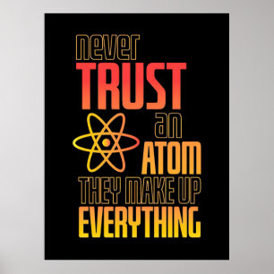 Vertrauen Sie niemals auf einen Atom, der alles sc Poster
