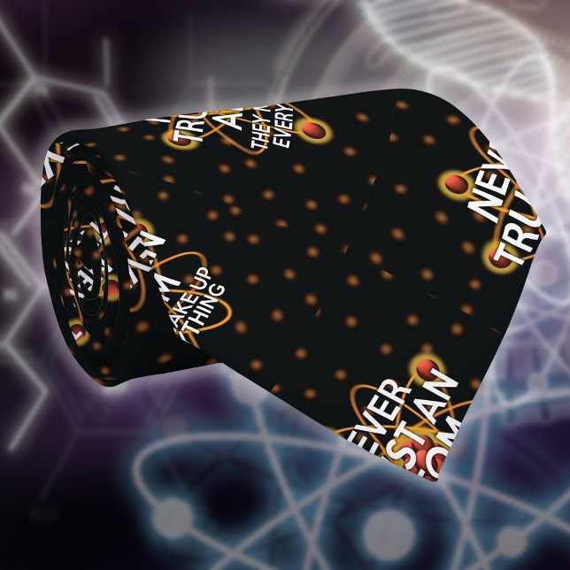 VERTRAUEN SIE NIEMALS EIN ATOM Funny Science Zitat Krawatte (NEVER TRUST AN ATOM Funny Science Quote Tie)