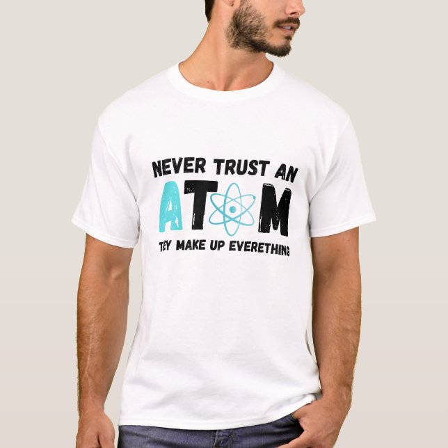 VERTRAUEN SIE NIEMALS EINE ATOM T-Shirt (Vorderseite)