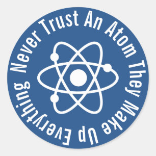 Vertrauen Sie niemals einem Atom, das alles zusamm Runder Aufkleber