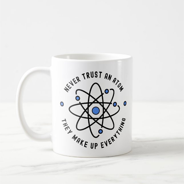 Vertrauen Sie niemals einem Atom, sie bilden alles Kaffeetasse (Links)