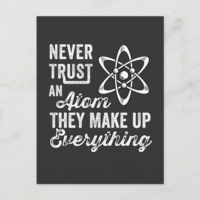Vertrauen Sie niemals einem Atom, sie bilden alles Postkarte (Vorderseite)