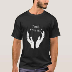 Vertrauen Sie selbst Inspiriert Motivation und gla T-Shirt