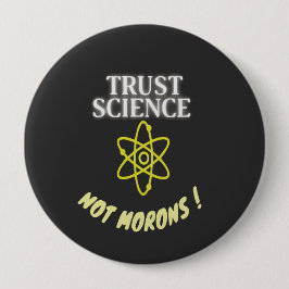 Vertrauen Sie Wissenschaft nicht Morons Button
