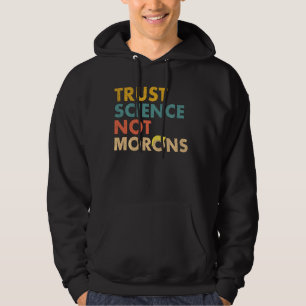 Vertrauen Sie Wissenschaft nicht Morons Funny Scie Hoodie