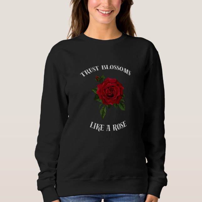 Vertrauensblüten wie eine Rose Sweatshirt (Vorderseite)