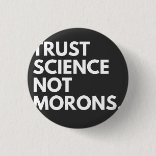 VERTRAUENSWISSENSCHAFT KEINE MORONEN BUTTON