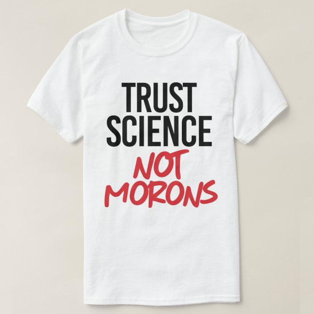 Vertraut Wissenschaft nicht Morns T-Shirt (Design vorne)