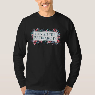 Vertreibe die Patriarchat Feministische Sprüche Fr T-Shirt