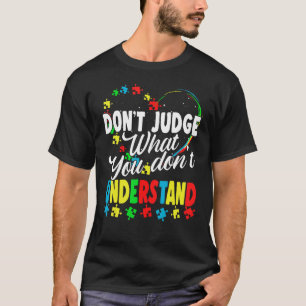 Verurteile nicht, was du nicht verstehst Autismus  T-Shirt