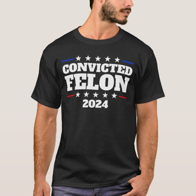 Verurteilte Felon 2024 Präsident Trump Felon 2024 T-Shirt (Vorderseite)
