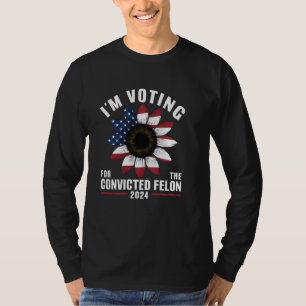 Verurteilte Felon Flag T-Shirt Präsident Ich stimm